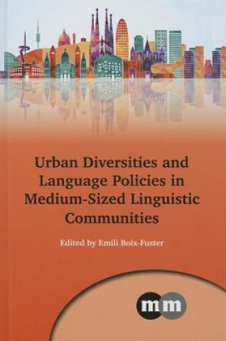 Könyv Urban Diversities and Language Policies in Medium-Sized Linguistic Communities Emili Boix-Fuster