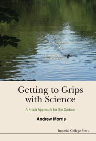 Βιβλίο Getting To Grips With Science: A Fresh Approach For The Curious Andrew Morris