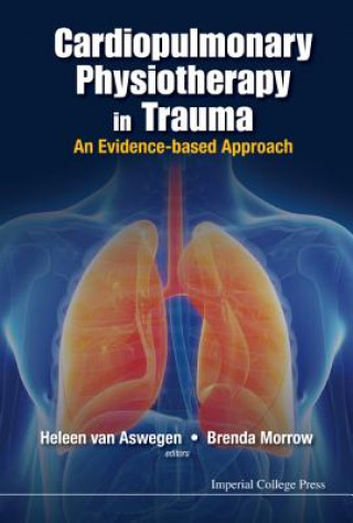 Könyv Cardiopulmonary Physiotherapy In Trauma: An Evidence-based Approach Heleen Van Aswegen