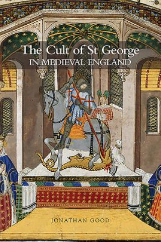 Carte Cult of St George in Medieval England Jonathan Good