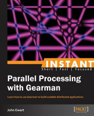 Knjiga Instant Parallel processing with Gearman John Ewart