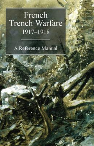 Book FRENCH TRENCH WARFARE 1917-1918. A Reference Manual French General Staff