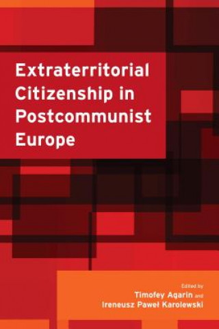 Knjiga Extraterritorial Citizenship in Postcommunist Europe Timofey Agarin