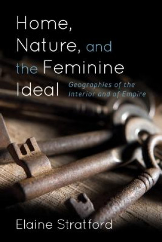 Knjiga Home, Nature, and the Feminine Ideal Elaine Stratford