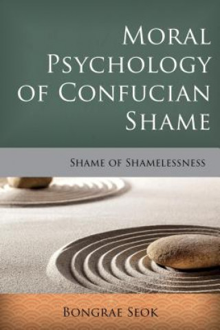 Carte Moral Psychology of Confucian Shame Bongrae Seok