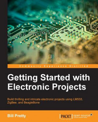 Buch Getting Started with Electronic Projects Bill Pretty