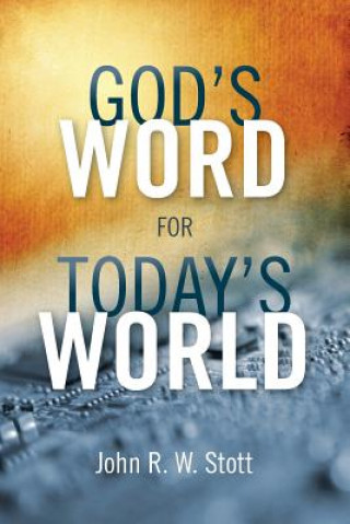 Carte God's Word for Today's World John R. W. Stott
