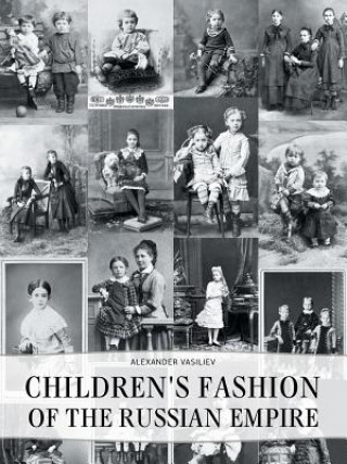 Carte Childrens' Fashion of the Russian Empire Alexander Vasiliev