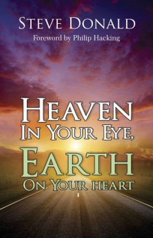Könyv Heaven in Your Eye, Earth on Your Heart Steve Donald