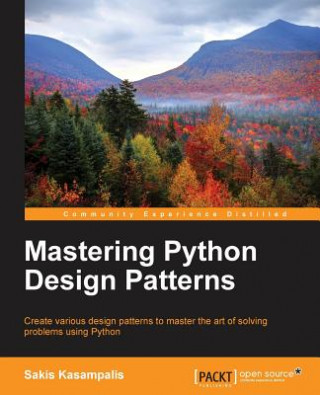 Kniha Mastering Python Design Patterns Sakis Kasampalis