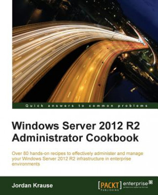 Książka Windows Server 2012 R2 Administrator Cookbook Jordan Krause