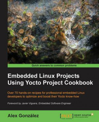 Książka Embedded Linux Projects Using Yocto Project Cookbook Alex Gonzalez