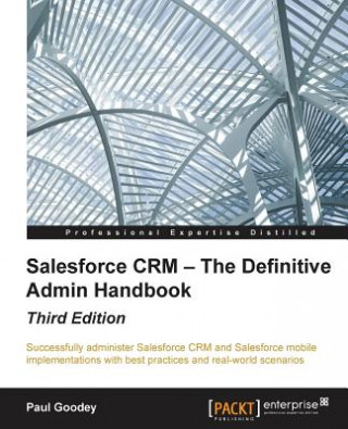 Knjiga Salesforce CRM - The Definitive Admin Handbook - Third Edition Paul Goodey