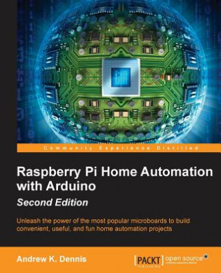 Carte Raspberry Pi Home Automation with Arduino - Andrew K. Dennis
