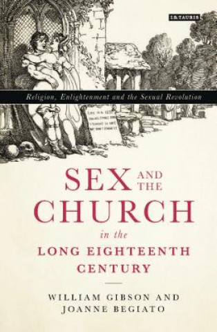 Könyv Sex and the Church in the Long Eighteenth Century William Gibson