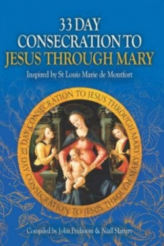 Carte 33 Day Consecration to Jesus through Mary Niall Slattery