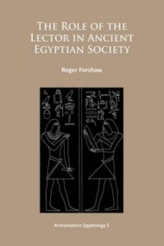 Kniha Role of the Lector in Ancient Egyptian Society Roger Forshaw