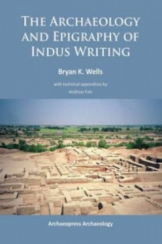 Carte Archaeology and Epigraphy of Indus Writing Bryan K. Wells