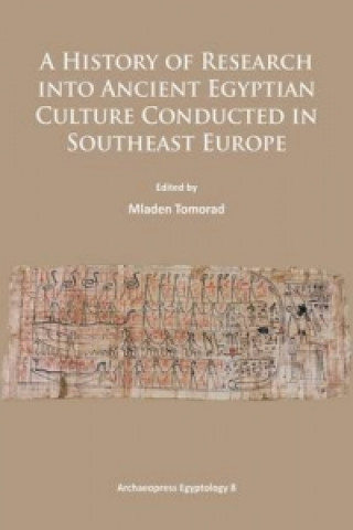 Carte History of Research Into Ancient Egyptian Culture in Southeast Europe 
