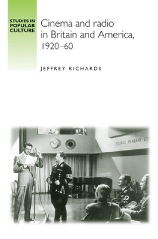 Książka Cinema and Radio in Britain and America, 1920-60 Jeffrey Richards