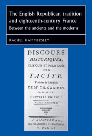 Книга English Republican Tradition and Eighteenth-Century France Rachel Hammersley