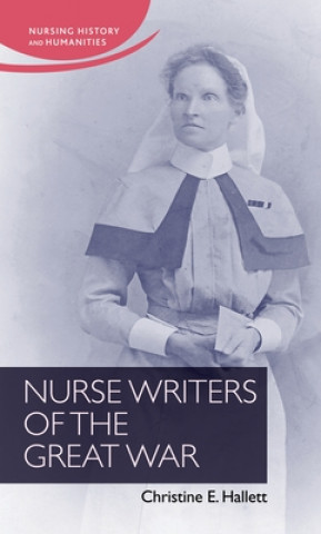 Kniha Nurse Writers of the Great War Christine Hallett