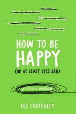 Carte How to Be Happy (or at least less sad) Lee Crutchley