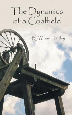 Βιβλίο Dynamics of a Coalfield William Hartley