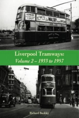 Könyv Liverpool Tramways: 1933 to 1957 Richard Buckley