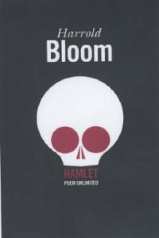Kniha Hamlet: Poem Unlimited Prof. Harold Bloom
