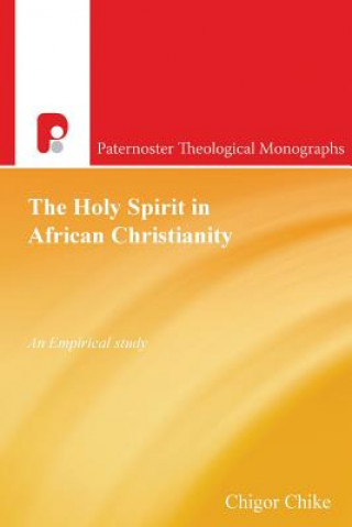 Könyv Holy Spirit in African Christianity Chigor Chike