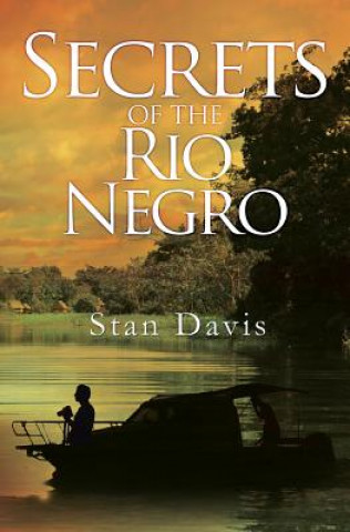 Livre Secrets of the Rio Negro Stan Davis