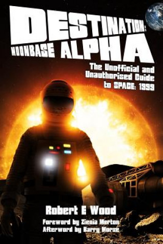 Kniha Destination: Moonbase Alpha ROBERT E WOOD