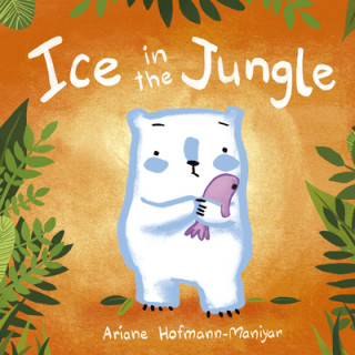 Carte Ice in the Jungle Ariane Hofmann-Maniyar