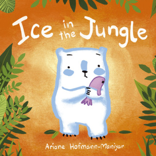 Book Ice in the Jungle Ariane Hofmann-Maniyar