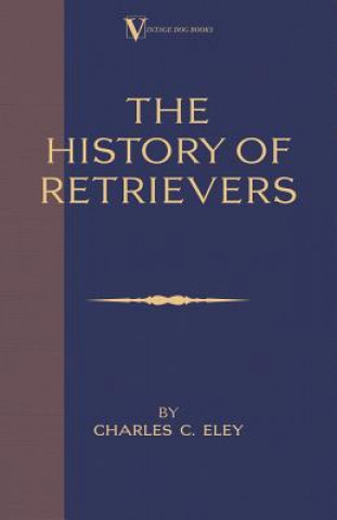 Książka History of Retrievers Charles Eley