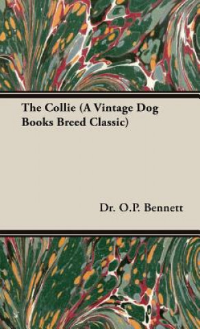 Carte Collie (A Vintage Dog Books Breed Classic) Dr. O.P. Bennett