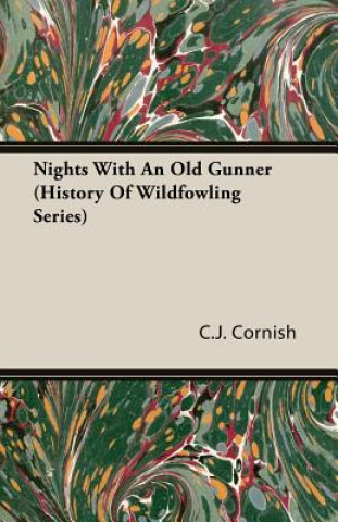 Carte Nights With An Old Gunner (History Of Wildfowling Series) Cornish