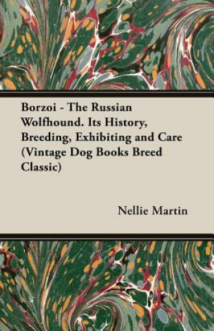 Carte Borzoi - The Russian Wolfhound. Its History, Breeding, Exhibiting and Care (Vintage Dog Books Breed Classic) Martin
