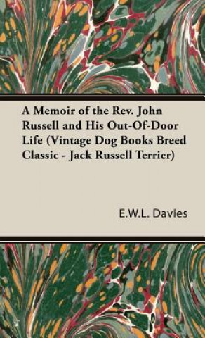 Könyv Memoir of the Rev. John Russell and His Out-Of-Door Life (Vintage Dog Books Breed Classic - Jack Russell Terrier) E.W.L. Davies