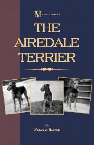 Könyv Airedale Terrier (A Vintage Dog Books Breed Classic) Williams Haynes