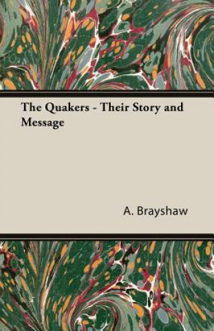 Könyv Quakers - Their Story and Message Brayshaw