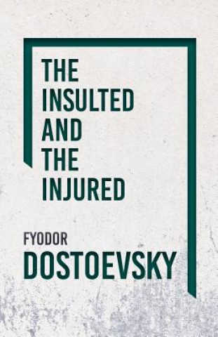 Kniha Insulted And Injured Fyodor Dostoyevsky