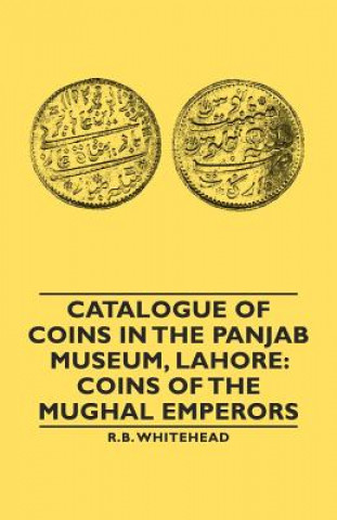 Carte Catalogue Of Coins In The Panjab Museum, Lahore R.B. Whitehead