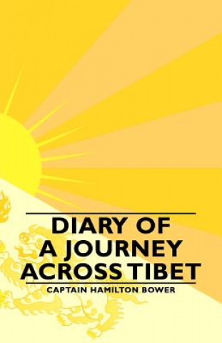 Kniha Diary of a Journey Across Tibet Captain Hamilton Bower