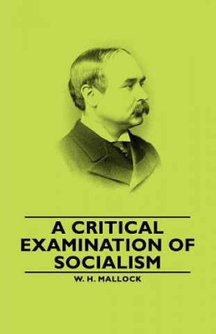 Carte Critical Examination of Socialism W. H. Mallock