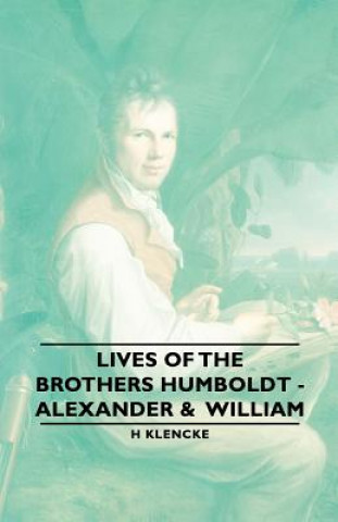 Carte Lives of the Brothers Humboldt - Alexander & William H Klencke