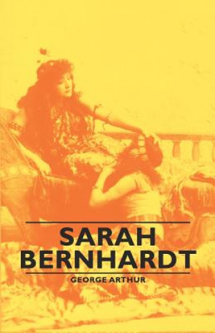 Kniha Sarah Bernhardt George Arthur