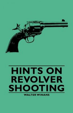 Livre Hints On Revolver Shooting Walter Winans