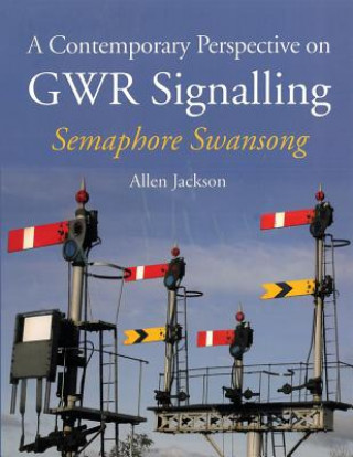 Carte Contemporary Perspective on GWR Signalling Allen Jackson